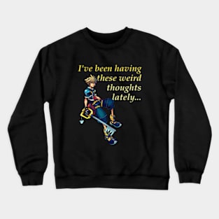 I've Been Having These Weird Thoughts Lately... Crewneck Sweatshirt